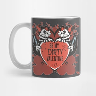 be my dirty valentine Mug